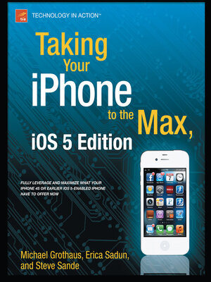 cover image of Taking Your iPhone to the Max, iOS 5 Edition